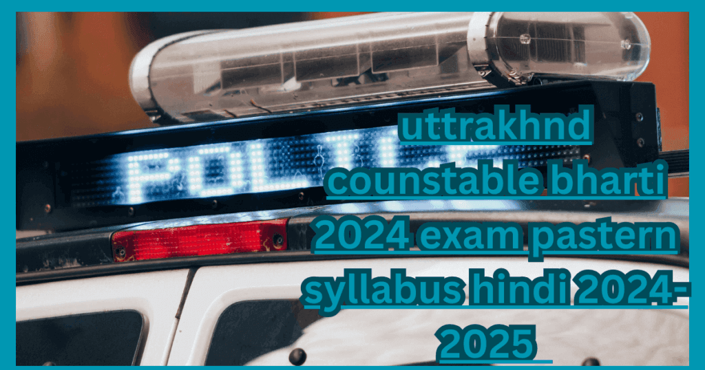 uttrakhnd constable bharti 2024 exam pastern syllabus hindi